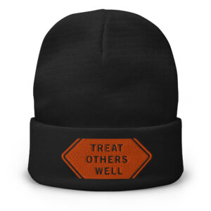 Treat Others Well Embroidered Beanie
